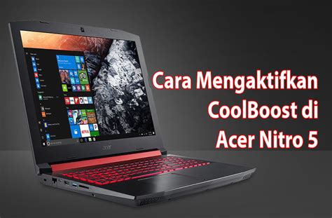 Simbalisme seperti yang kita ketahui sekarang banyak sekali berbagai jenis aplikasi smartphone, mulai dari software aplikasi hingga games. Cara Mengaktifkan CoolBoost di Laptop Acer Nitro 5 - Inwepo