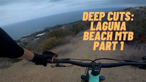 Deep Cuts Part Laguna Beach Mountain Biking Youtube