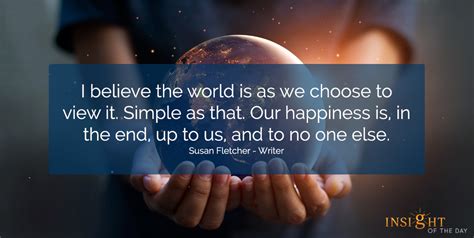 Believe World Choose View Simple Happiness Susan Fletcher Writer