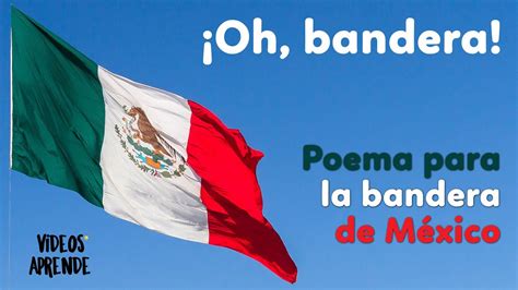 ¡oh Bandera 🇲🇽 Poema Para La Bandera De México 🇲🇽 Videos Aprende Youtube