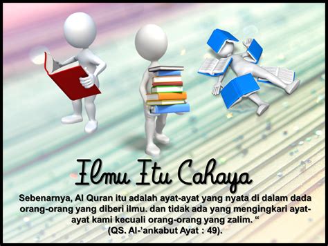 Bahkan imam malik rahimahullah pernah berkata pada orang quraisy, تعلم الأدب قبل أن تتعلم العلم. Al-Islam: Ilmu itu Cahaya