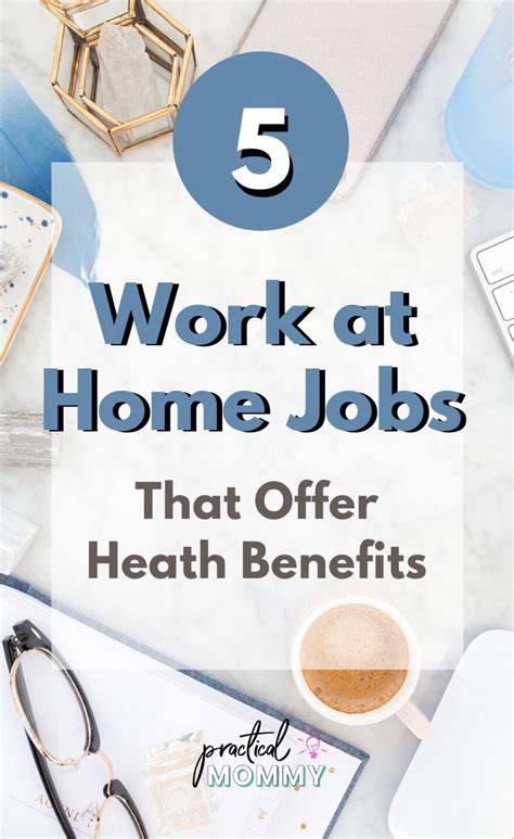 5 Work At Home Jobs That Offer Health Benefits Work From Home Jobs