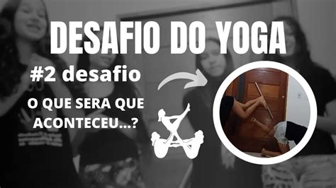 Desafio Do Yoga 😳 Desafio 2 Youtube