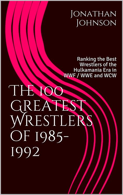 Buy The 100 Greatest Wrestlers of 1985-1992: Ranking the Best Wrestlers