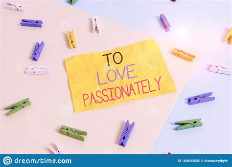 Handwriting Text Writing To Love Passionately Concept Meaning Strong