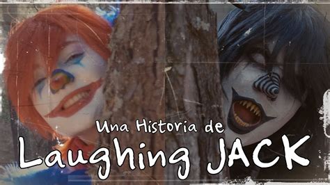 Una Historia De Laughing Jack Youtube