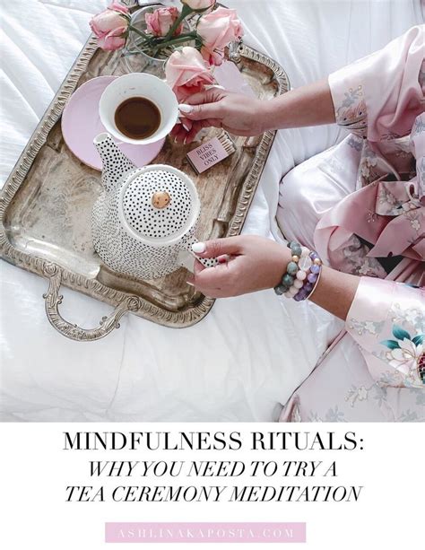 the importance of living with intention and mindful meditations with tea — ashlina kaposta tea