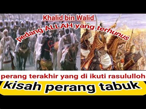 Islamic Story Kisah Perang Tabuk Perang Terakhir Yang Di Ikuti Nabi