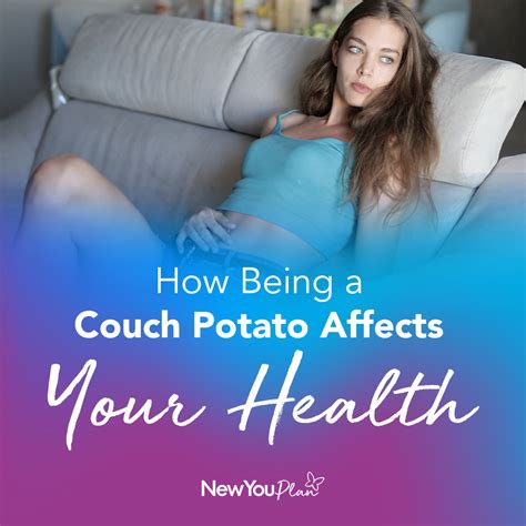 how being a couch potato affects your health the new you plan