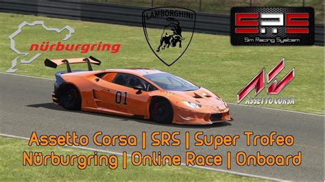 Assetto Corsa Srs Super Trofeo N Rburgring Online Race