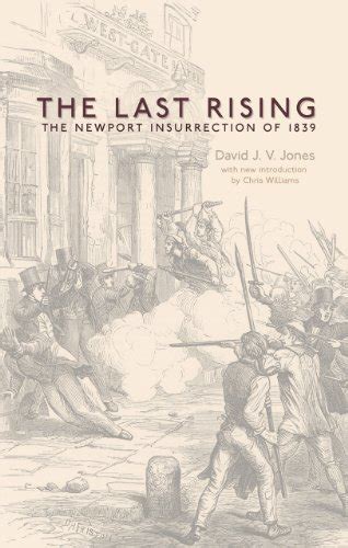 The Last Rising The Newport Chartist Insurrection Of 1839 New Edition Jones David J V