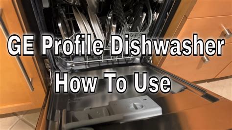 Ge Profile Dishwasher How To Use Youtube