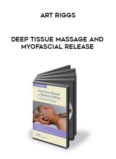 Deep Tissue Massage And Myofascial Release By Art Riggs Reseed Online Courses Marketplace