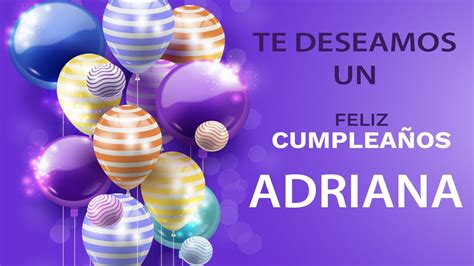 Feliz CumpleaÑos Adriana Canción De Cumpleaños 🎂🎈 Youtube