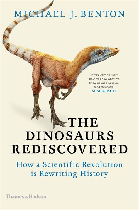 The Dinosaurs Rediscovered How A Scientific Revolution Is Rewriting