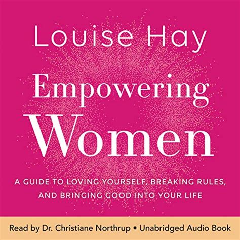 Empowering Women A Guide To Loving Yourself Breaking Rules And Bringing Good Into