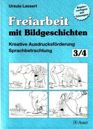 347 klassenarbeiten und übunsgblättter zu deutsch 4. Freiarbeit mit Bildergeschichten - 3./4. Klasse Kreative Ausdrucksförderung Sprachbetrachtung ...