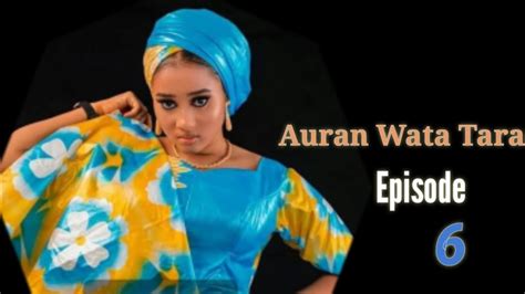 Auren Wata Tara Episode 6 Latest Hausa Novels January 32023 Youtube