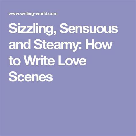 sizzling sensuous and steamy how to write love scenes with images romantic writing prompts