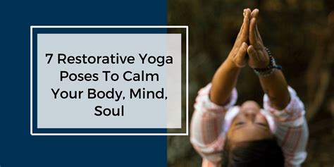 Restorative Yoga Poses To Calm Your Body Mind Soul