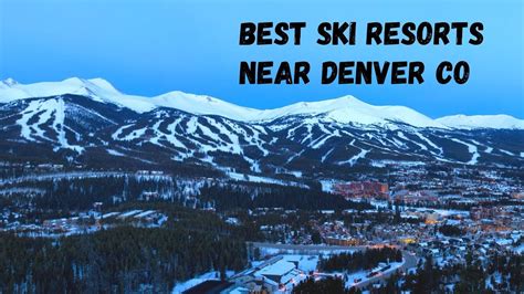 Best Ski Resorts Near Denver Co Youtube