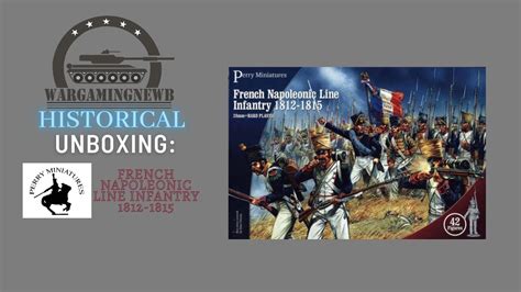 Unboxing Perry Miniatures French Napoleonic Line Infantry 1812 1815