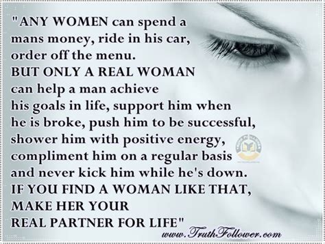 Being a strong woman quotes would surely help you define yourself. REAL WOMAN CAN HELP A MAN