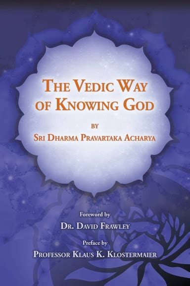 The Vedic Way Of Knowing God By Dharma Pravartaka Acharya Goodreads