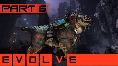 Evolve Gameplay Walkthrough Part 6 A Whole Lotta Complaining YouTube