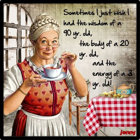 I Just Wishteehee Old Lady Humor Aging Humor Cute Funny Quotes