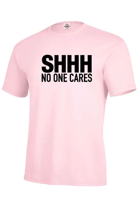 Shhhhh No One Cares Funny T Shirtlong Sleeve Mens Sizes Etsy