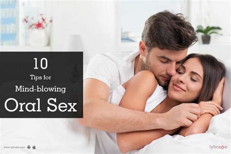 Tips For Mind Blowing Oral Sex By Dr Arun Kumar Lybrate