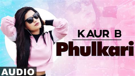 Phulkari Full Audio Kaur B Desi Robinhood Latest Punjabi Song 2019 Youtube