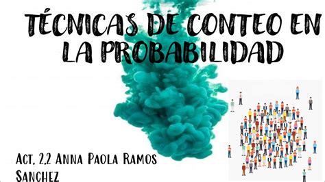 Técnicas De Conteo En La Probabilidad By Anna Paola Ramos Issuu