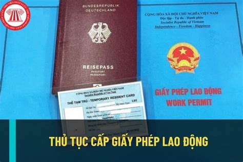 Thủ Tục Cấp Giấy Phép Lao động Cho Người Nước Ngoài Làm Việc Tại Việt