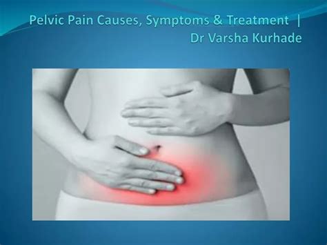 Ppt Pelvic Pain Causes Symptoms And Treatment Dr Varsha Kurhade