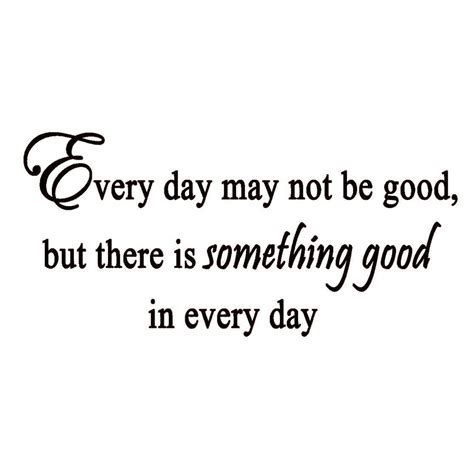 Vwaq Every Day May Not Be Good Vinyl Wall Art Quotes Decal Everyday