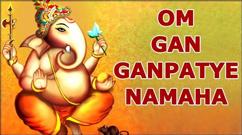 Om Gan Ganpatye Namaha Sanskrit Devotional Chant Mantras Bhakti