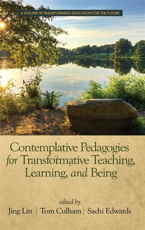 Contemplative Pedagogies For Transformative Teaching Learning And