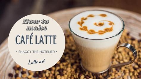 How To Make Café Latte With A Good Latte Art Youtube