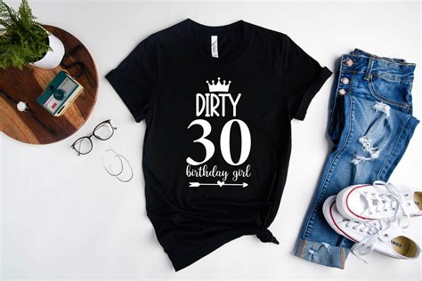 Dirty Thirty Shirts 30th Birthday Crew Shirt Birthday Girl Etsy