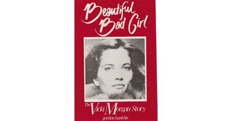 Beautiful Bad Girl The Vicki Morgan Story By Gordon Basichis