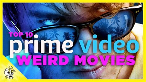 Discover the best films on amazon prime right now. Top 10 Weird Amazon Prime Movies | Best Movies on Prime ...