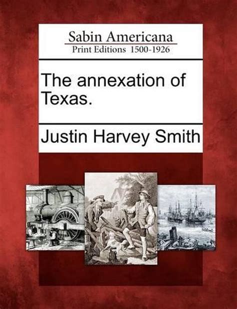 The Annexation Of Texas By Justin Harvey Smith English Paperback