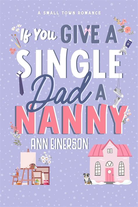 if you give a single dad a nanny aspen grove 1 by ann einerson goodreads