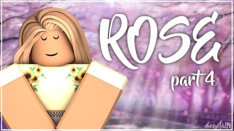 Rose Episode 4 Roblox Series Youtube