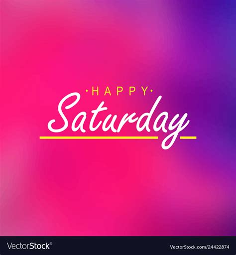 Happy Saturday Life Quote With Modern Background Vector Image