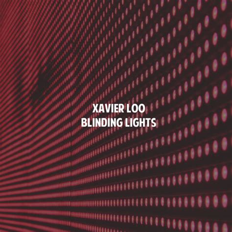 Stream Blinding Lights By Xavier Loo Listen Online For Free On Soundcloud