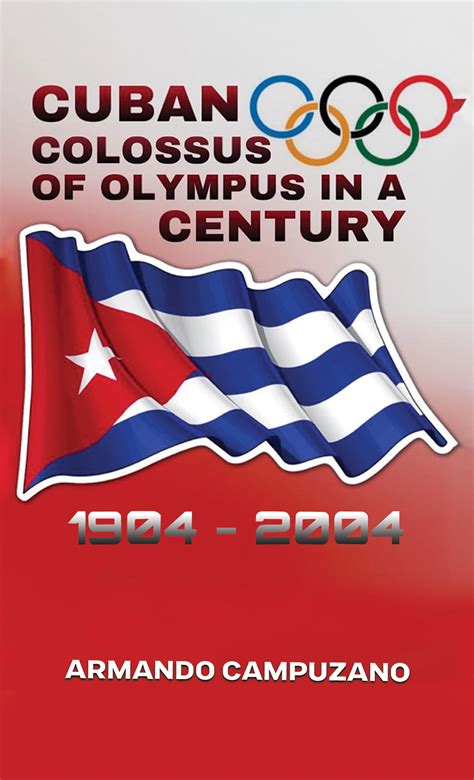 Cuban Colossus Of Olympus In A Century Book Austin Macauley Publishers Usa