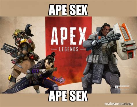 Ape Sex Ape Sex Apex Legends Meme Generator